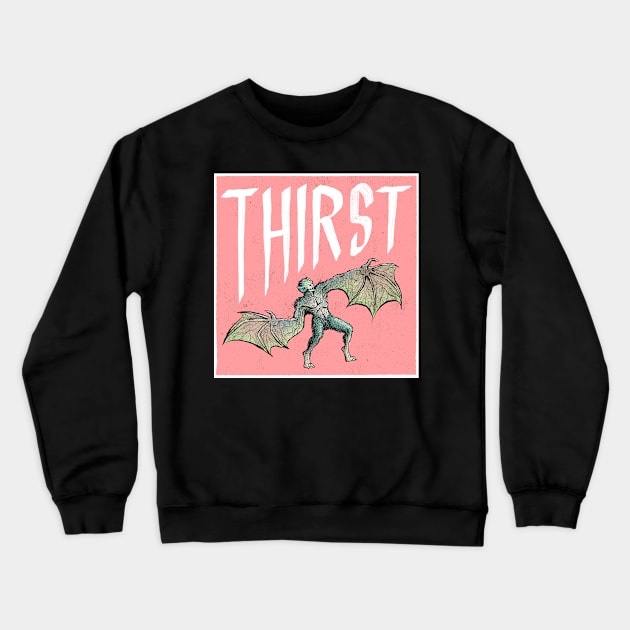 Thirst Crewneck Sweatshirt by scottogara